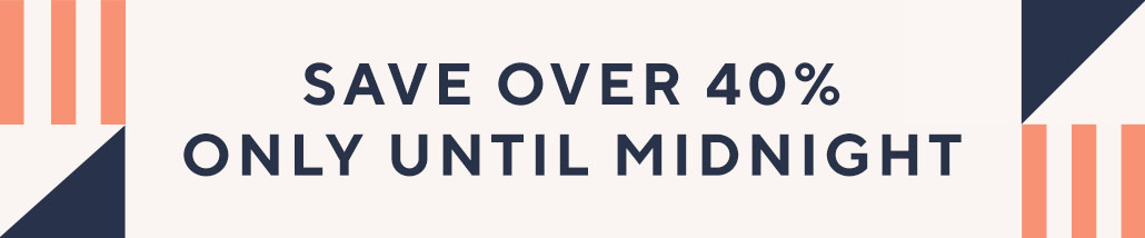 Save Over 40% only Until Midnight